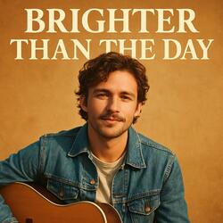 Brighter Than the Day