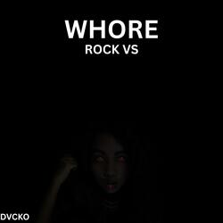 WHORE (Rock VS)