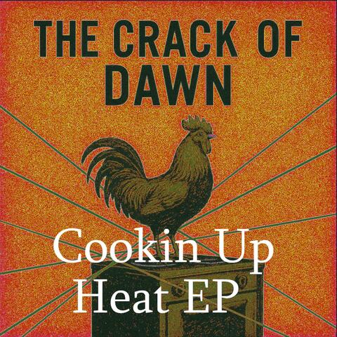 The Crack Of Dawn Cookin Up Heat EP