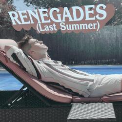 RENEGADES (Last Summer)