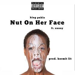 Nut On Her Face (feat. Xanny)