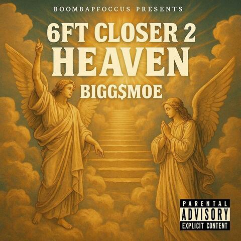 6FT CLOSER 2 HEAVEN