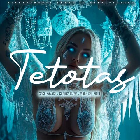 TETOTAS (feat. Charly Flow & Mage Eni Bold)
