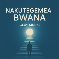 Nakutegemea Bwana