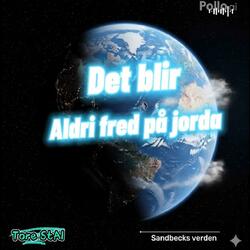 Det blir aldri fred på jorda