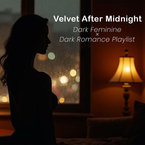 Velvet After Midnight Playlist - Dark Feminine × Dark Romance