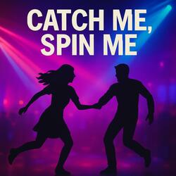 Catch me, spin me
