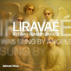Liravaé If it was sung by Angels