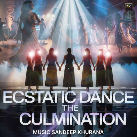 Ecstatic Dance The Culmination