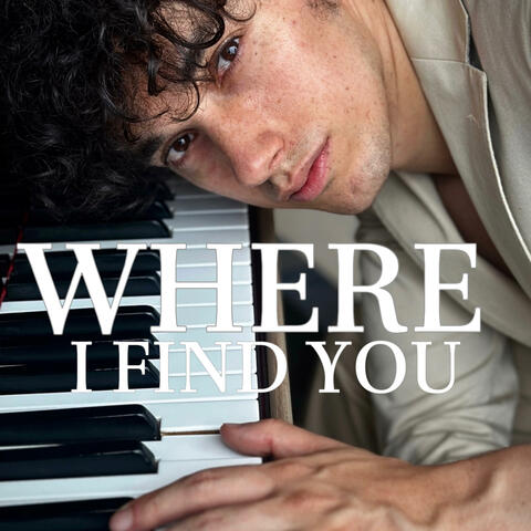 Where i find you