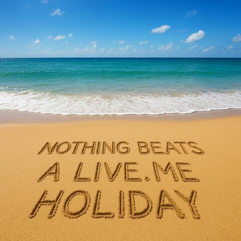 Nothing Beats a Live.Me Holiday