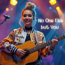 No One Else but You