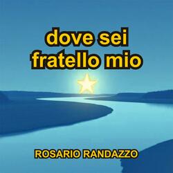 dove sei fratello mio