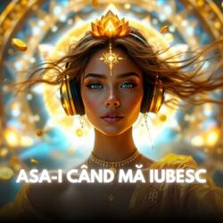 Asa-i Când Mă Iubesc (Muzică Manifestare)