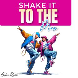 Shake It To The Max  (Sedan Remix)