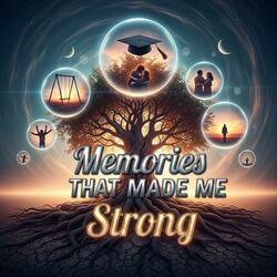 Memories That Made Me Strong