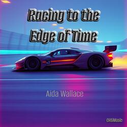 Racing to the Edge of Time