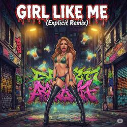 GIRL LIKE ME (Explicit Remix)