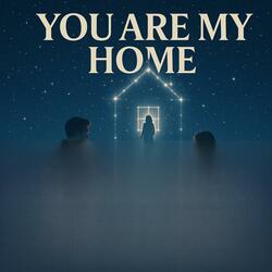 YOU ARE MY HOME