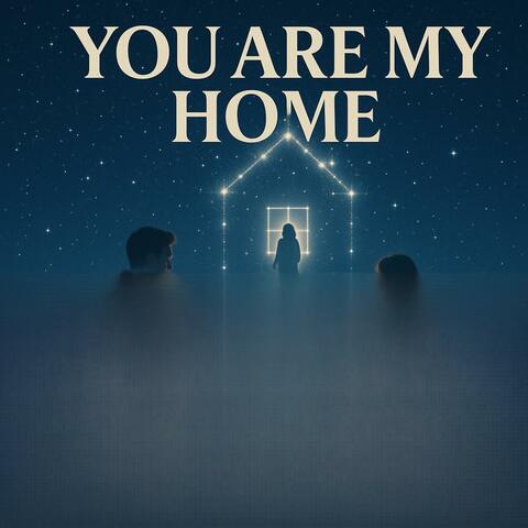 YOU ARE MY HOME
