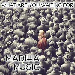 What are you waiting for