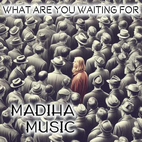 What are you waiting for