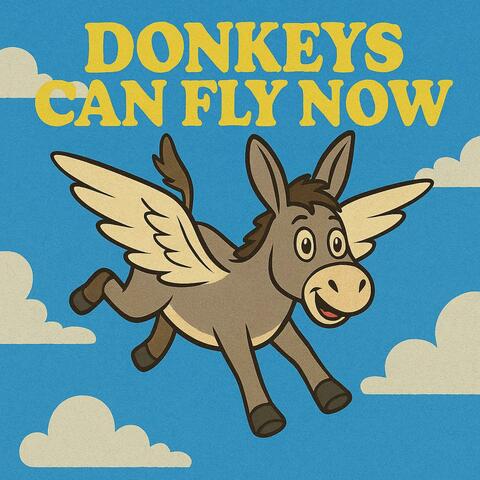 Donkeys Can Fly Now