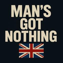 Man's Got Nothing