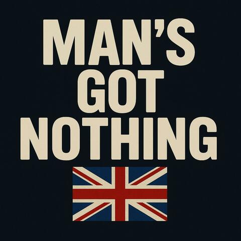 Man's Got Nothing