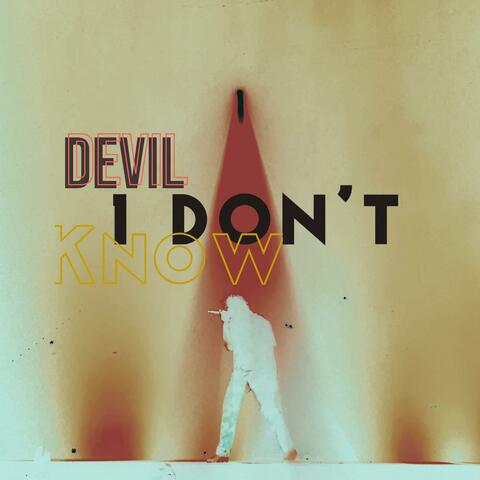 Devil I Don't Know