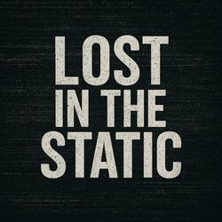 Lost In De Static