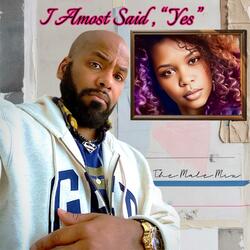I Almost Said "Yes" (male song)