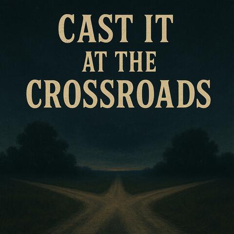 Cast it at the Crossroads