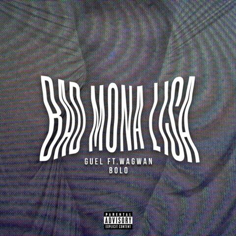 Bad Mona Lisa (feat. Wagwan Bolo)