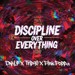 Discipline over Everything (feat. TRIP90 & Pink Poppa)