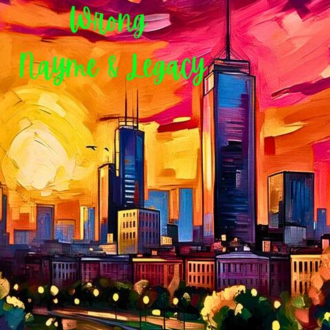 Wrong (Nayme) (feat. Legacy)