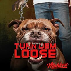 Turn dem loose