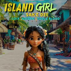 Island Girl (feat. Sakz Dee, Loix, Neiizen & Toolz Blood)