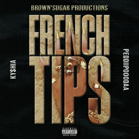 French Tips (feat. Ky$hia & PeddiiPooodaa)