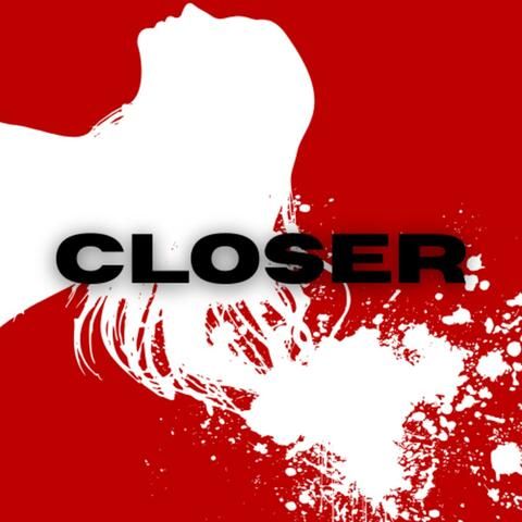 CLOSER