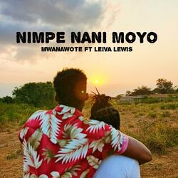 Nimpe Nani Moyo (feat. Leiva Lewis)
