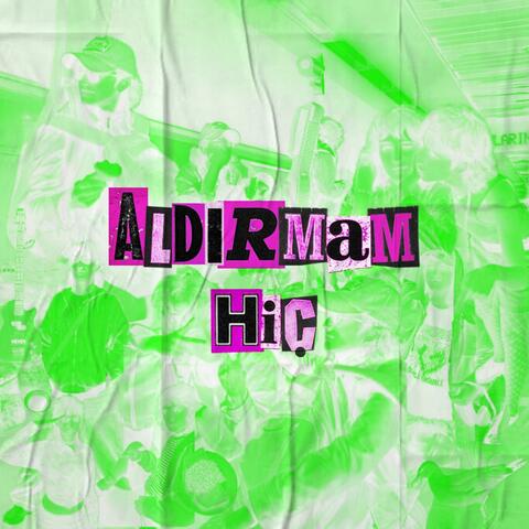 aldırmam hiç (2025 versiyon)