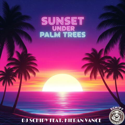 SUNSET UNDER PALM TREES (feat. Kieran Vance)