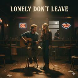 Lonely Don't Leave