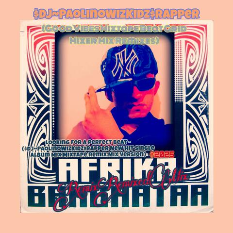 Looking for a perfect beat (($DJ~PaolinoWizKidz$Rapper Remix)(Good Vibes Mixtape Beat Grid Mixer Mix Remixes Album Mixtape Version)