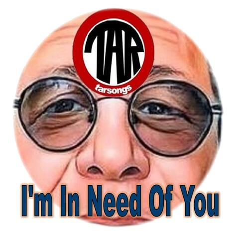 I'm In Need Of You