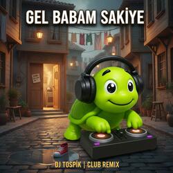 Gel Babam Sakiye (Club Remix)