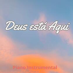 Deus está Aqui (Piano Instrumental)