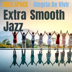 La Alegria de Vivir (Extra Smooth Jazz)