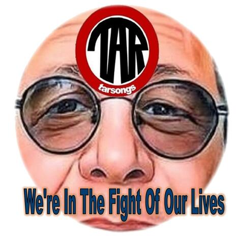 We're In The Fight Of Our Lives
